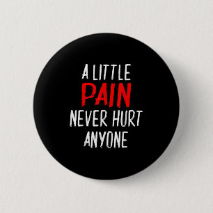 A Little Pain Never Hurt Anyone Gym Workout Motiva 6 Cm Round Badge
