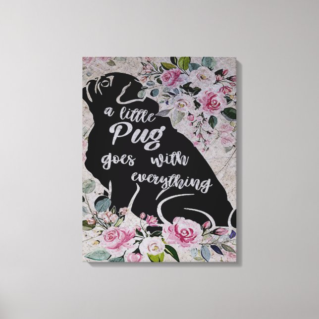 A Little Pug Goes With Everything, Funny Pug Gift Canvas Print (Front)