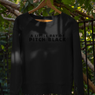 A Little Ray of Pitch Black   Funny Minimalist Sweatshirt
