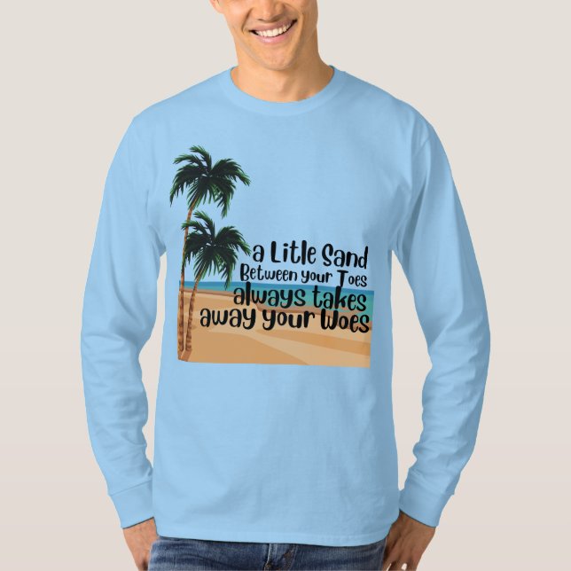 A Little Sand Between your Toes T-Shirt (Front)
