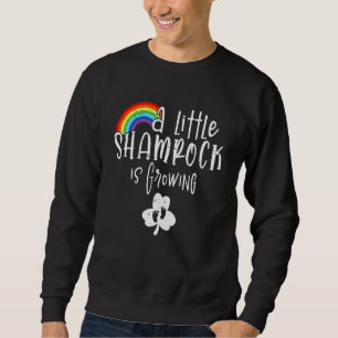 A Little Shamrock Is Growing Cute St Patrick's Day Sweatshirt