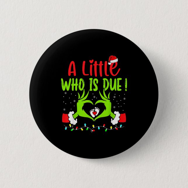 A Little Who Is Due Funny Christmas Pregnancy Anno 6 Cm Round Badge (Front)