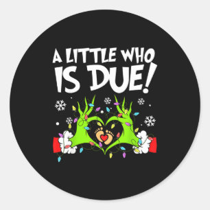 A Little Who Is Due Funny Christmas Pregnancy Anno Classic Round Sticker