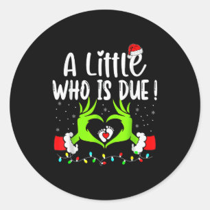 A Little Who Is Due Funny Christmas Pregnancy Anno Classic Round Sticker