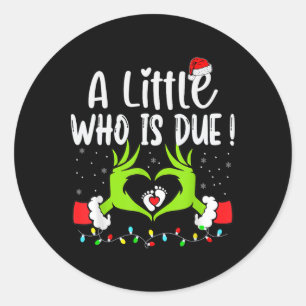 A Little Who Is Due Funny Christmas Pregnancy Anno Classic Round Sticker