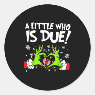 A Little Who Is Due Funny Christmas Pregnancy Anno Classic Round Sticker
