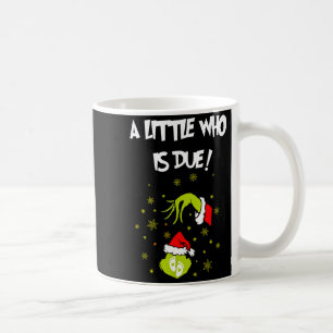 A Little Who Is Due Funny Christmas Pregnancy Anno Coffee Mug
