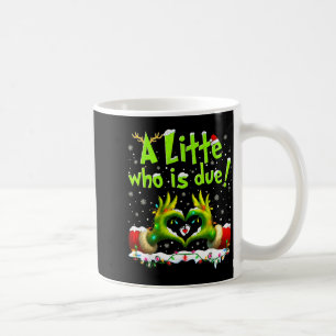 A Little Who Is Due Funny Christmas Pregnancy Anno Coffee Mug