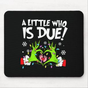 A Little Who Is Due Funny Christmas Pregnancy Anno Mouse Pad