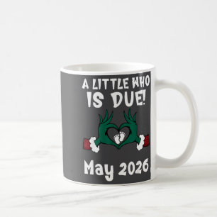 A Little Who Is Due May 2026 Funny Quote  Coffee Mug