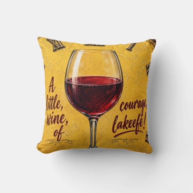 A Little Wine Of Courage Cushion (Front)