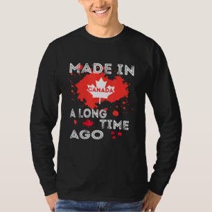 A Long Time Made In Canada Canadian Flag Canada T-Shirt
