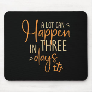 A Lot Can Happen In 3 Day Easter Christian Men Wom Mouse Pad