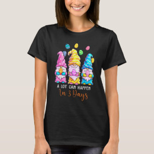 A Lot Can Happen In 3 Days Bible Easter Christian  T-Shirt