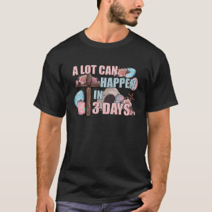 A Lot Can Happen In 3 Days Christian Cross Happy E T-Shirt