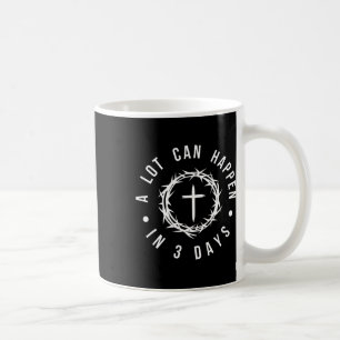 A Lot Can Happen In 3 Days Christian Cross Jesus E Coffee Mug