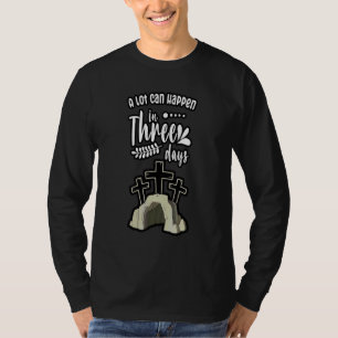 A Lot Can Happen In 3 Days Christians Bibles Easte T-Shirt