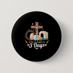A Lot Can Happen In 3 Days Easter Jesus Religious  6 Cm Round Badge