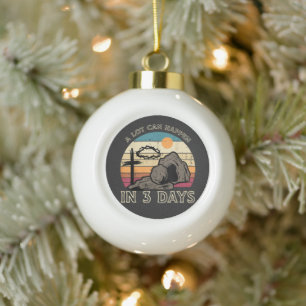 A Lot Can Happen in 3 Days Easter Religious Ceramic Ball Christmas Ornament