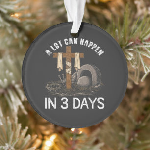 A Lot Can Happen In 3 Days Easter Religious Ornament