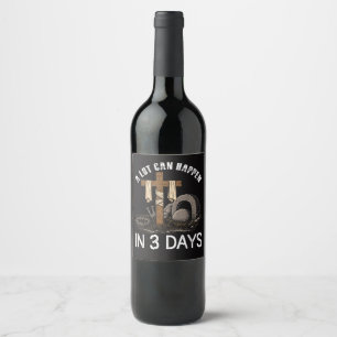A Lot Can Happen In 3 Days Easter Religious Wine Label