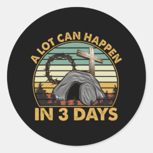 A Lot Can Happen In 3 Days Easter Religious Women Classic Round Sticker