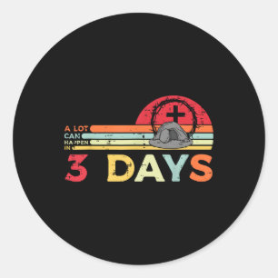 A Lot Can Happen In 3 Days Easter Religious Women  Classic Round Sticker