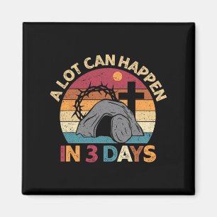A Lot Can Happen In 3 Days Easter Religious Women  Magnet