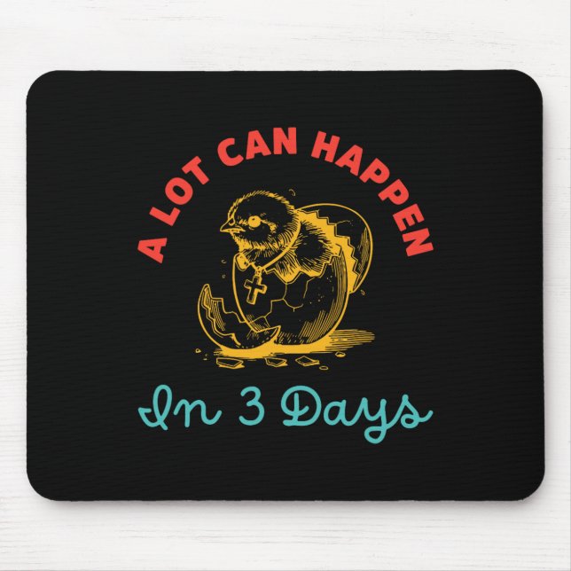 A Lot Can Happen In 3 Days Egg Easter  Mouse Pad (Front)