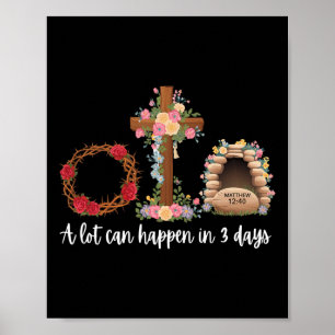 A Lot Can Happen In 3 Days Floral Cross Christian Poster