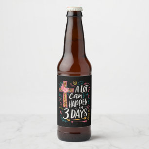 A Lot Can Happen In 3 Days Jesus Easter Beer Bottle Label