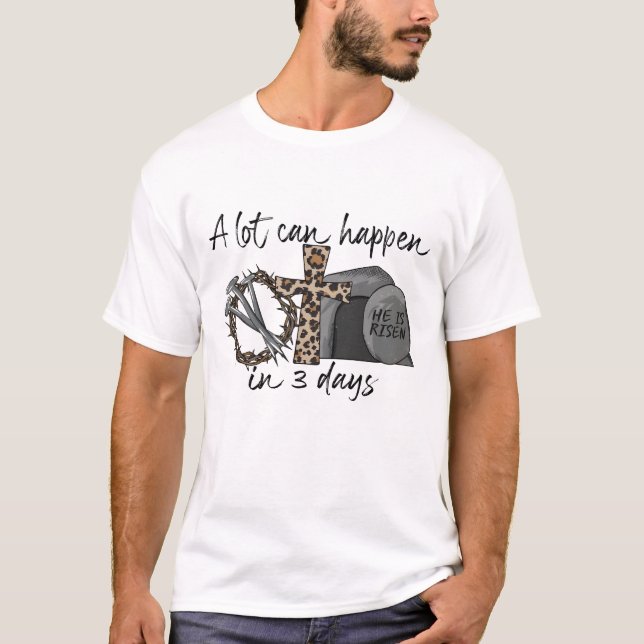 A lot can happen in 3 days Sublimation Shirt, East T-Shirt (Front)