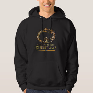 A Lot Can Happen In Just 3 Days Hoodie