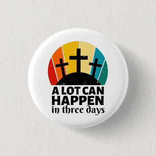 A Lot Can Happen In Three Days 3 Cm Round Badge