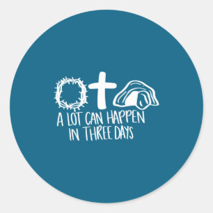 A Lot Can Happen In Three Days Christian Easter Re Classic Round Sticker