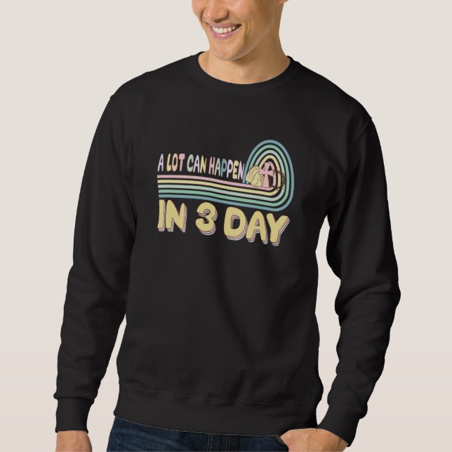A Lot Can Happen In Three Days Christian Easter Re Sweatshirt (Front)