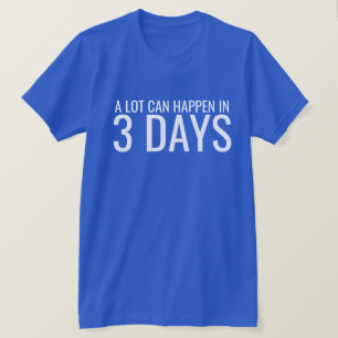 A Lot Can Happen in Three Days Christian Easter T-Shirt
