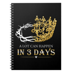 A Lot Can Happen In Three Days Jesus Christian T-S Notebook