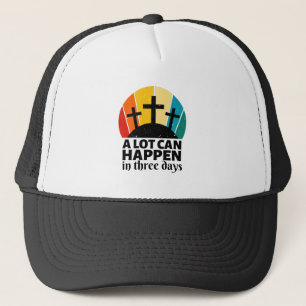 A Lot Can Happen In Three Days Trucker Hat