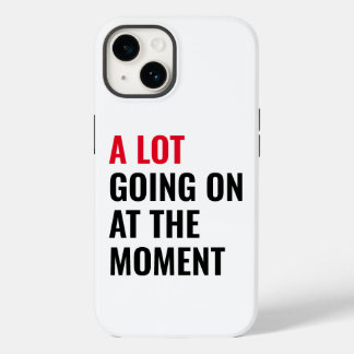 A Lot Going On at The Moment Funny Saying Concert  Case-Mate iPhone 14 Case