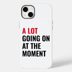 A Lot Going On at The Moment Funny Saying Concert Case-Mate iPhone 14 Plus Case