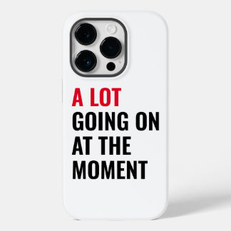 A Lot Going On at The Moment Funny Saying Concert  Case-Mate iPhone 14 Pro Case