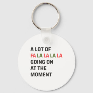 A Lot Of Fa La La La Going On At The Moment Christ Key Ring