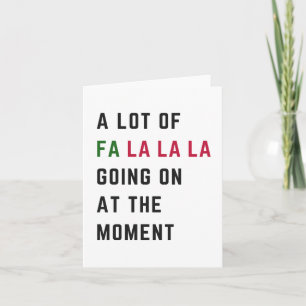 A Lot Of Fa La La La Going On At The Moment Holiday Card