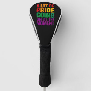 A Lot Of Pride Going On At Moment LGBT Pride Month Golf Head Cover