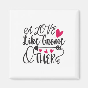 A Love Like Gnome Other Valentine Magnet