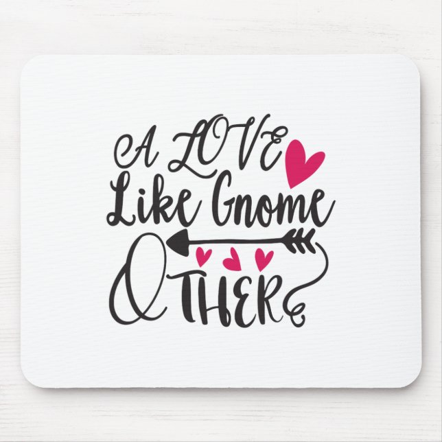 A Love Like Gnome Other Valentine  Mouse Pad (Front)