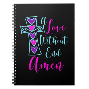 A Love Without End Amen Jesus Inspired Quote Chris Notebook
