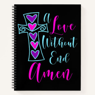 A Love Without End Amen Jesus Inspired Quote Chris Notebook