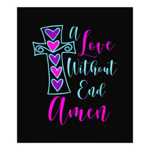 A Love Without End Amen Jesus Inspired Quote Chris Photo Print